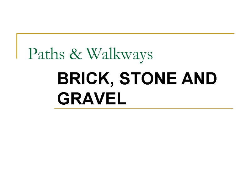 Paths & Walkways BRICK, STONE AND GRAVEL